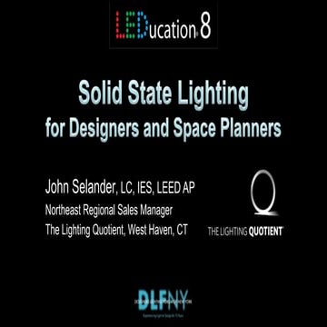 Session 1 - Using  LED in Traditional Sourced Applications. Presented by John...
