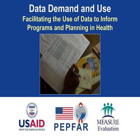 Data Demand and Use: Facilitating the Use of Data to Inform Programs and Pla...