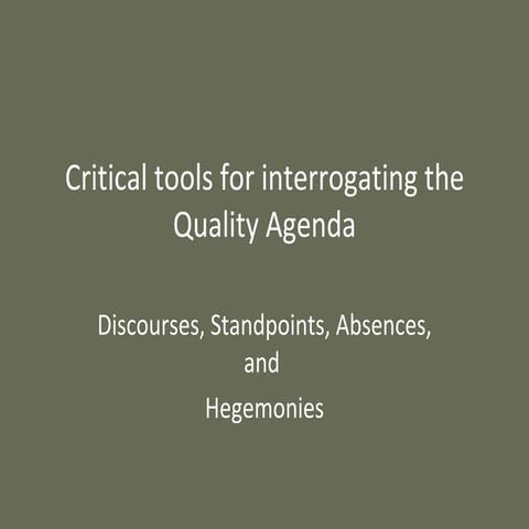 Session IV Critical Tools For Deconstructing The Quality Agenda