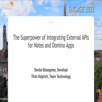 Engage 2022: The Superpower of Integrating External APIs for Notes and Domino...
