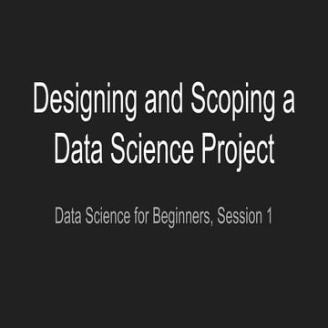 Session 01 designing and scoping a data science project