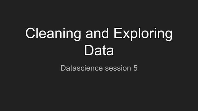 Session 05 cleaning and exploring