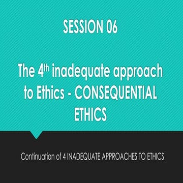SESSION 06 - ConsequentialEthics 2222.pptx
