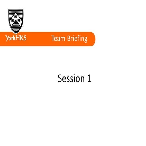 Team Briefing - Session 1