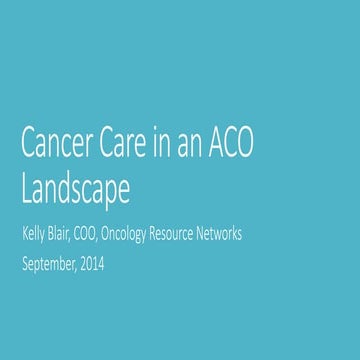 FLAACOs 2014 Conference - Cancer Care in an ACO Landscape