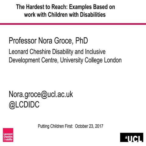 Putting Children First: Session 1.4 Nora Groce - Reaching the hardest to reac...