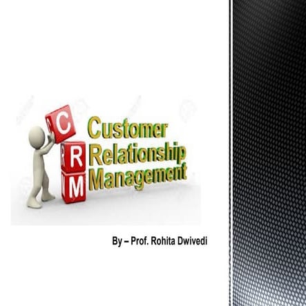 CRMSession 1 - Introduction to Customer Relationship Management