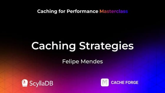 Caching for Performance Masterclass: Caching Strategies