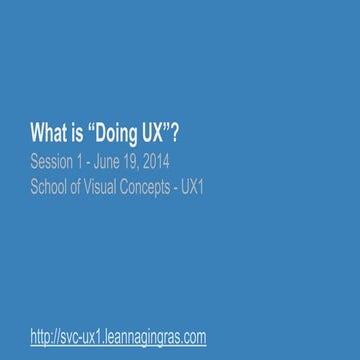 Session 1 - What is "Doing UX"?