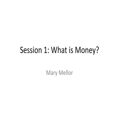 Ecological Economics Session 1 - What is Money