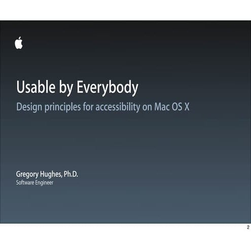 Session 100   usable by everybody  design principles for accessibility on mac...