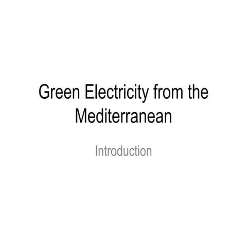 Session1 _green electricity_from_the_mediterranean_suding_jcee