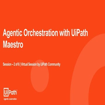 Session 2 - Agentic Orchestration with UiPath Maestro