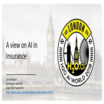 A View on AI in Insurance - Chris Madsen - H2O AI World London 2018