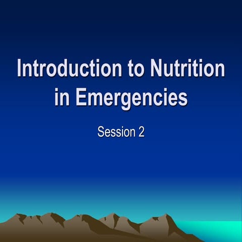 Session_2_-_Introduction_to_Nutrition_in_Emergencies_1.ppt