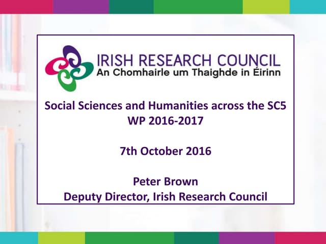 EPA H2020 SC5 Info Day: Social Sciences and Humanities across the SC5 WP 2016-2017 - Peter Brown, Deputy Director, Irish Research Council
