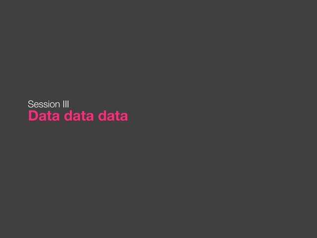 Data, data, data