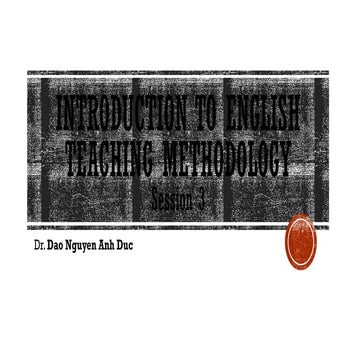 SESSION 3 - INTRODUCTION TO ENGLISH TEACHING METHOD