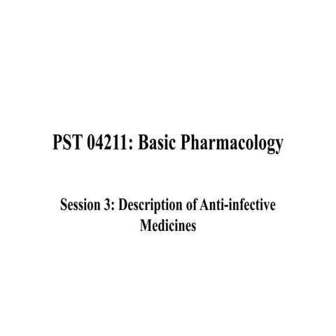 SESSION 3 DESCRIPTION OF ANTI-INFECTIVES.pptx