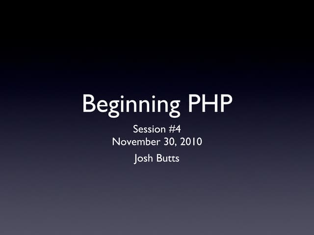 Geek Austin PHP Class - Session 4