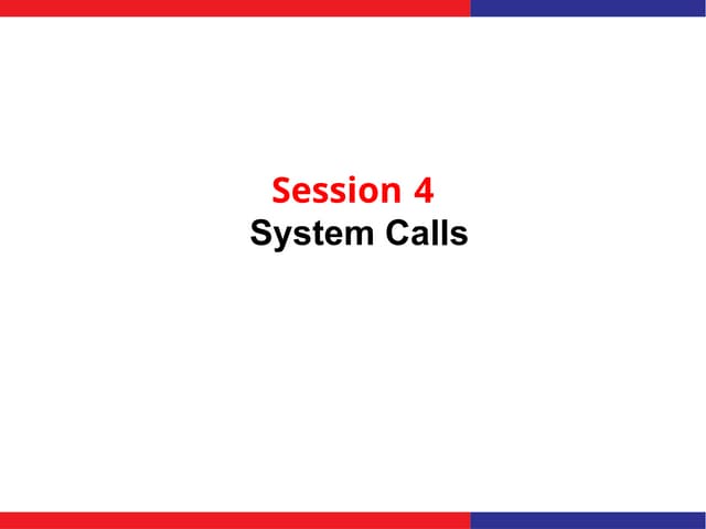 session 4(system calls).pptxsession 4(system calls).pptx