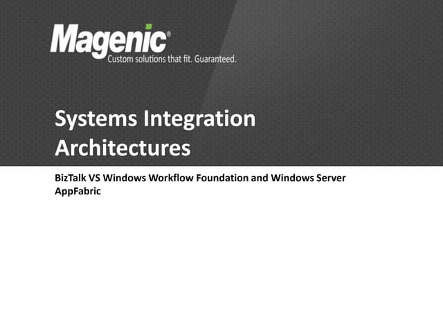 Session 5 Systems Integration Architectures: BizTalk VS Windows Workflow Foun...