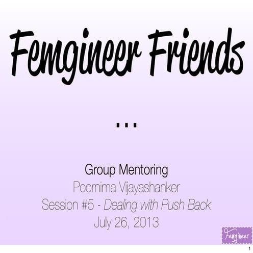 Femgineer Friends: Dealing with Push Back