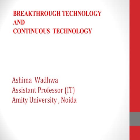 Continunous and Breakthrough  technologies