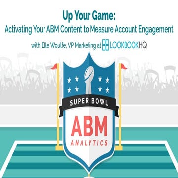 ABM Analytics Super Bowl 5: Up Your Game: Activating Your ABM Content to Meas...