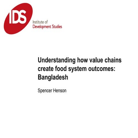 Session 6. Henson - Value Chains Create Food System Outcomes, Bangladesh