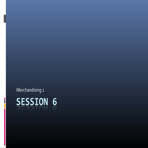 Session 6 merchandising1