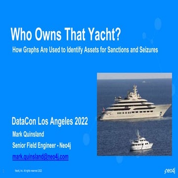 Data Con LA 2022 - Who Owns That Yacht? How Graphs Are Used to Identify Asset...
