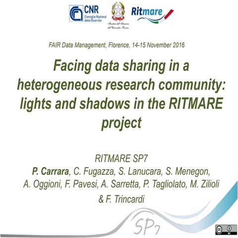 Facing data sharing in a heterogeneous research community: lights and shadows...