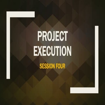Session four- project execution.pptx