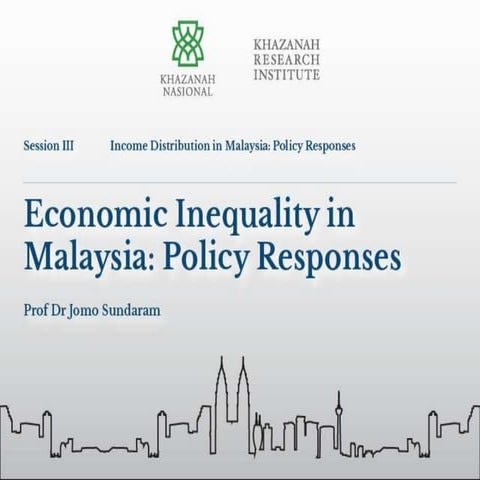Session III - Economic Inequality in Malaysia: Policy Responses by Prof Dr Jo...