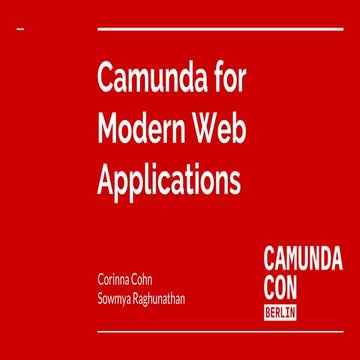 Camunda for Modern Web Applications by Corinna Cohn and Sowmya Raghunathan