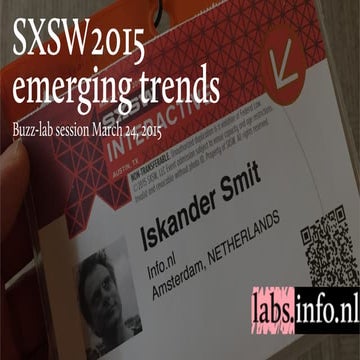 Emerging Trends from SXSW2015 - Iskander Smit