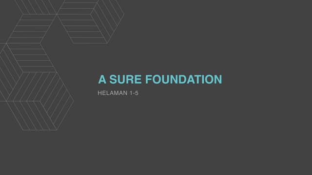 LDS (Mormon) Sunday School Lesson - Helaman 1-5 (A Sure Foundation)