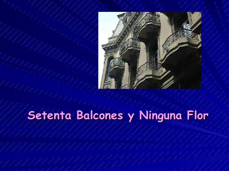 Setenta Balcones Y Ninguna Flor