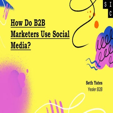 How B2B Marketers use Social Media | Seattle Interactive 2019