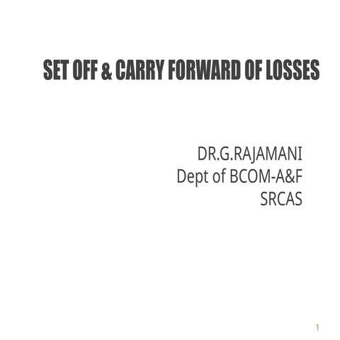 Set-off of losses means adjusting the losses against the profit or income of that particular year.pptx