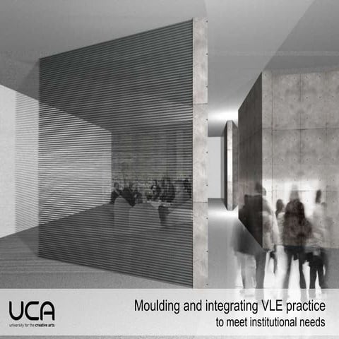 Moulding and integrating LMS practice to meet UCA's institutional needs