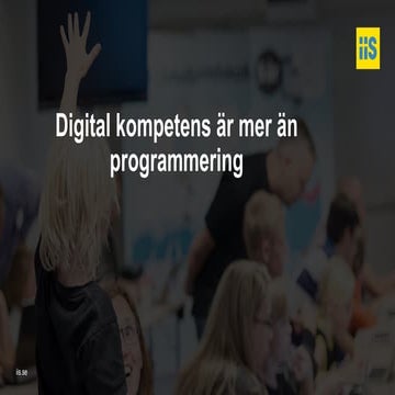 Digital kompetens är mer än programmering? (SETT 2018-04-12)