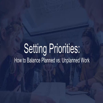 Setting Priorities: How to Balance Planned vs. Unplanned Work