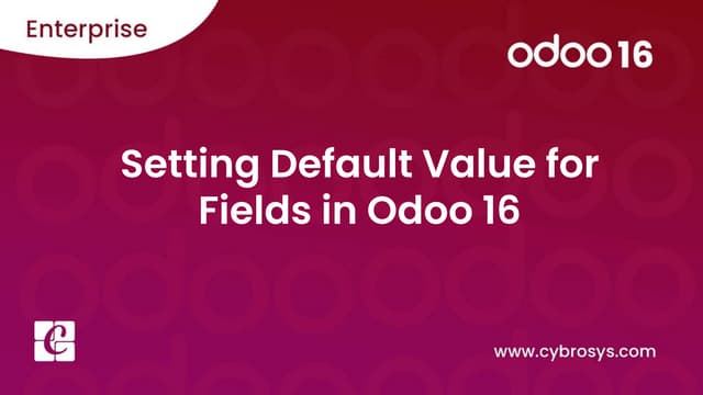 Setting Default Value for Fields in Odoo 16