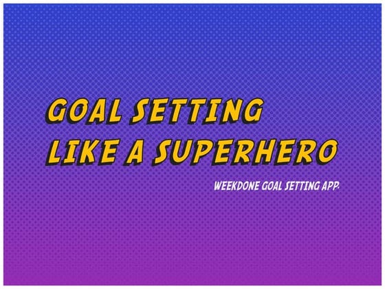 Setting goals like a superhero
