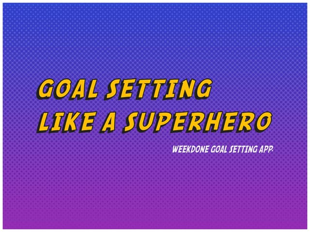 Setting goals like a superhero