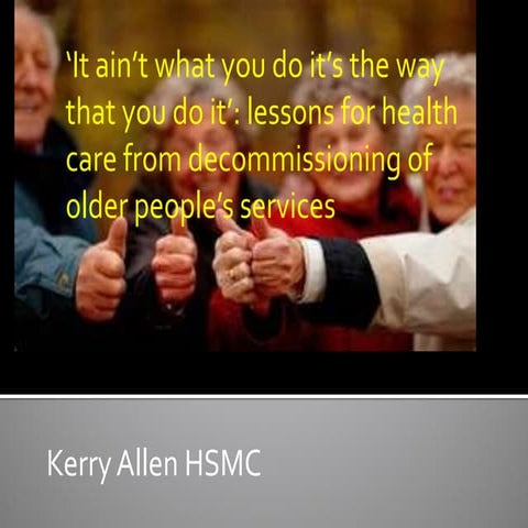 Kerry Allen: Lessons for health care from decommissioning of older people’s s...