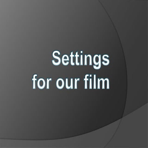 Settings For Our Film Powerpoint