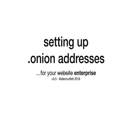 Setting Up .Onion Addresses for your Enterprise, v3.5
